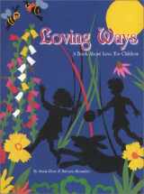 9780972291200-0972291202-Loving Ways: A Book About Love For Children