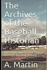 9781798867532-1798867532-The Archives of the Baseball Historian: Interviews with Retired Players Through Baseball History