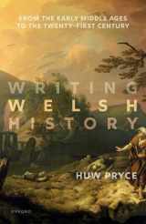 9780198746034-0198746032-Writing Welsh History: From the Early Middle Ages to the Twenty-First Century