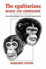 9780521018265-0521018269-The Egalitarians - Human and Chimpanzee: An Anthropological View of Social Organization