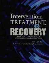 9781465213860-1465213864-Intervention, Treatment, and Recovery: A Practical Guide to the TAP 21 Addiction Counseling Competencies