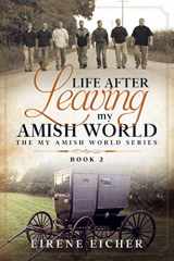 9781736064597-1736064592-Life After Leaving My Amish World (The My Amish World Series)