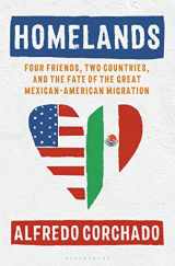 9781632865540-1632865548-Homelands: Four Friends, Two Countries, and the Fate of the Great Mexican-American Migration