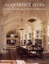 9780934552738-0934552738-Acquired Tastes: 200 Years of Collecting for the Boston Athenaeum