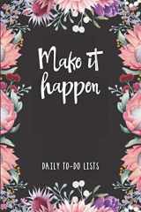 9781689768641-1689768649-Make it Happen: To-Do List Notebook, Planner and Daily Task Manager with Checkboxes