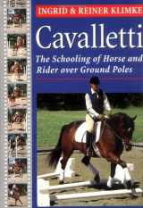 9781585741953-1585741957-Cavaletti: The Schooling of Horse and Rider over Ground Poles