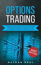 9781801560313-1801560315-Options Trading: The Beginner's Guide for Options Trading to Learn Strategies and Techniques, Making Money in Few Weeks. You Will Find Inside the A-Z Glossary to All Technical Terms Used