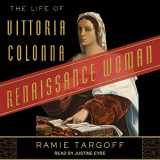 9781541413948-1541413946-Renaissance Woman: The Life of Vittoria Colonna
