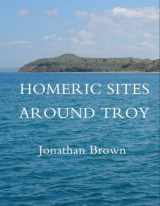 9780987155696-0987155695-Homeric Sites Around Troy