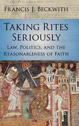 9781107112728-1107112729-Taking Rites Seriously: Law, Politics, and the Reasonableness of Faith