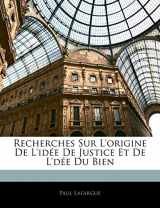9781144218025-1144218020-Recherches Sur L'origine De L'idée De Justice Et De L'dée Du Bien (French Edition)