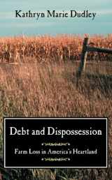9780226169132-0226169138-Debt and Dispossession: Farm Loss in America's Heartland