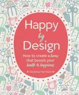 9781681884158-1681884151-Happy by Design: How to create a home that boosts your health and happiness