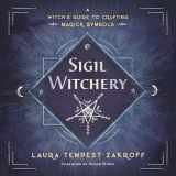 9780738753690-0738753696-Sigil Witchery: A Witch's Guide to Crafting Magick Symbols (Sigil Witchery, 1)