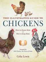 9781616084257-1616084251-The Illustrated Guide to Chickens: How to Choose Them, How to Keep Them