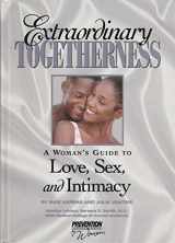 9781579543259-1579543251-Extraordinary Togetherness (A Woman's Guide to Love, Sex, and Intimacy)