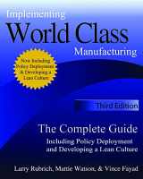 9780979333149-0979333148-Implementing World Class Manufacturing - Third Edition: The Complete Guide Including Policy Deployment and Developing a Lean Culture.