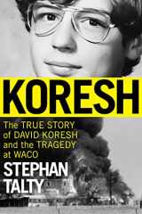 9780358581284-0358581281-Koresh: The True Story of David Koresh and the Tragedy at Waco