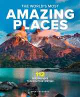 9781951274184-1951274180-The World's Most Amazing Places: 82 Destinations to See in Your Lifetime