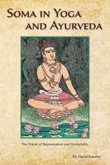 9780940676213-0940676214-Soma in Yoga and Ayurveda: The Power of Rejuvenation and Immortality