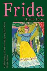 9781784884970-1784884979-Frida: Style Icon: A Celebration of the Remarkable Style of Frida Kahlo
