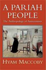 9780094754508-0094754500-A Pariah People: The Anthropology of Antisemitism