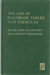 9780831110796-0831110791-The Use of Handbook Tables and Formulas: Based Upon 19th Edition Machinery's Handbook