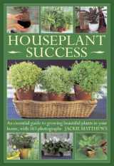 9780754826484-0754826481-Houseplant Success: An essential guide to growing beautiful plants in your home, with 165 photographs