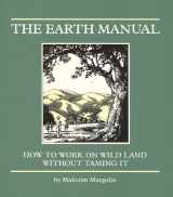 9780930588182-0930588185-Earth Manual: How to Work on Wild Land Without Taming It