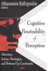 9781590339916-1590339916-Cognitive Penetrability Of Perception: Attention, Action, Strategies, And Bottom-up Constraints