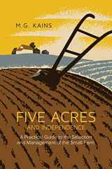 9781614278078-1614278075-Five Acres and Independence: A Practical Guide to the Selection and Management of the Small Farm