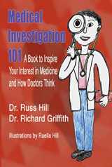 9781736768105-1736768107-Medical Investigation 101: A Book to Inspire Your Interest in Medicine and How Doctors Think
