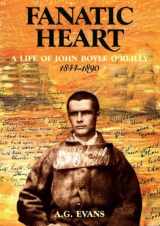 9781876268046-1876268042-Fanatic Heart - A Life of John Boyle O'Reilly 1844-1890