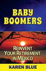 9781495248696-1495248690-Baby Boomers: Reinvent Your Retirement in Mexico