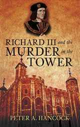9780752457970-0752457977-Richard III and the Murder in the Tower