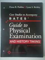 9780781792219-0781792215-Case Studies to Accompany Bates' Guide to Physical Examination and History Taking
