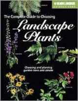 9781589231122-1589231120-The Complete Guide to Choosing Landscape Plants Choosing and Planting Trees and Shrubs