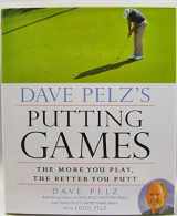9781592407705-1592407706-Dave Pelz's Putting Games: The More You Play, the Better You Putt
