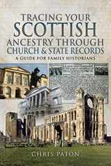 9781526768421-1526768429-Tracing Your Scottish Ancestry through Church and State Records: A Guide for Family Historians (Tracing Your Ancestors)