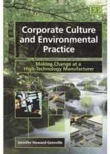 9781848445710-1848445717-Corporate Culture and Environmental Practice: Making Change at a High-Technology Manufacturer