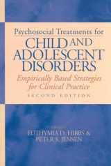 9781591470922-1591470927-Psychosocial Treatments For Child And Adolescent Disorders: Empirically Based Strategies For Clinical Practice