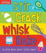 9781492677734-1492677736-Stir Crack Whisk Bake: An Interactive Board Book about Baking for Toddlers and Kids (America's Test Kitchen Kids, Stocking Stuffer)