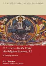 9781620329825-1620329824-C.S. Lewis-On the Christ of a Religious Economy, 3.2: II. Knowing Salvation (C. S. Lewis: Revelation and the Christ)