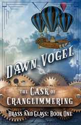 9781948280174-1948280175-The Cask of Cranglimmering (Brass and Glass)