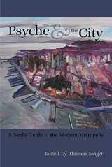 9781935528036-1935528033-Psyche & the City: A Soul's Guide to the Modern Metropolis (Analytical Psychology & Contemporary Culture)