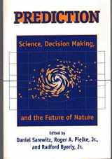 9781559637763-1559637765-Prediction: Science, Decision Making, and the Future of Nature