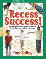 9780966972764-0966972767-Recess Success!: 251 Boredom-Busting Games & Activities for the Elementary School Playground