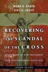 9780830839315-0830839313-Recovering the Scandal of the Cross: Atonement in New Testament and Contemporary Contexts