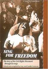 9780962670442-0962670448-Sing for Freedom: The Story of the Civil Rights Movement Through Its Songs