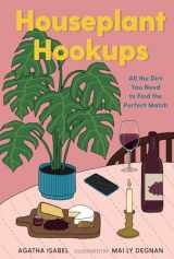 9781423663461-1423663462-Houseplant Hookups: All the Dirt You Need to Find the Perfect Match